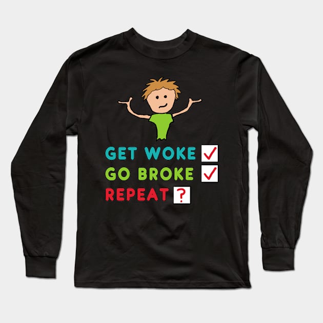 Get Woke Go Broke Long Sleeve T-Shirt by Mark Ewbie